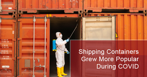 Shipping Containers Grew More Popular During COVID