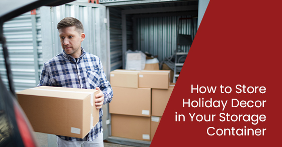 How to Store Holiday Decor in Your Storage Container