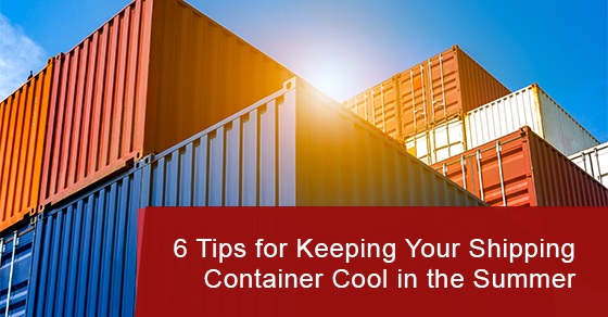 6 Tips for Keeping Your Shipping Container Cool in the Summer