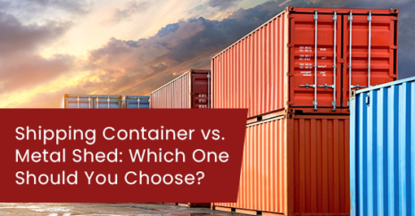 Shipping Container vs. Metal Shed: Which One Should You Choose?