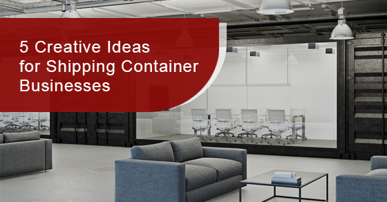 5 Creative Ideas for Shipping Container Businesses