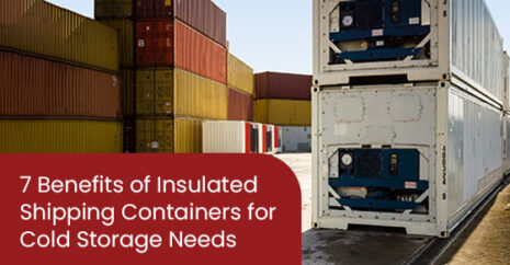 7 Benefits of Insulated Shipping Containers for Cold Storage Needs