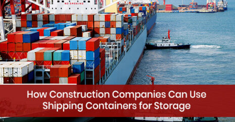 How Construction Companies Can Use Shipping Containers for Storage