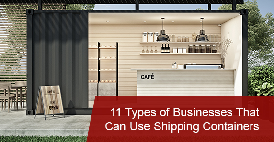 11 Types of Businesses That Can Use Shipping Containers