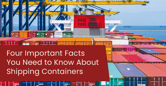 Four Important Facts You Need to Know About Shipping Containers